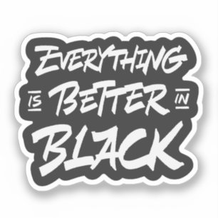 Everything is better in black