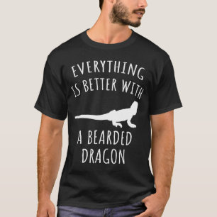 Everything Is Better With A Bearded Dragon T-Shirt
