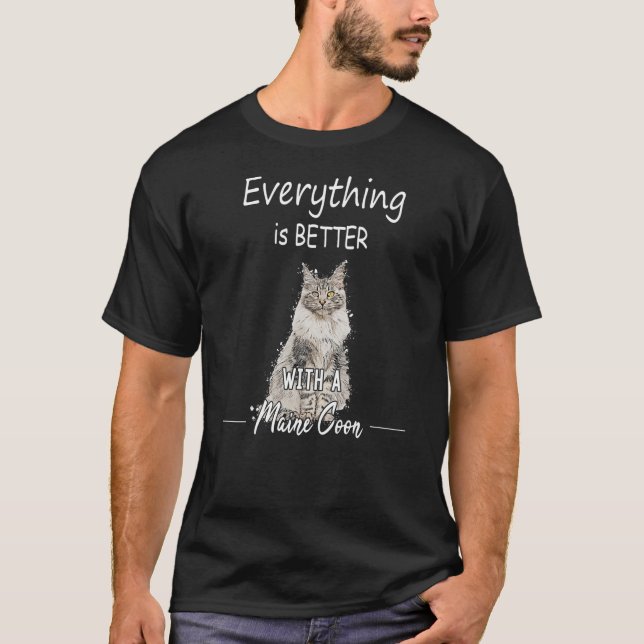 Everything Is Better With A Maine Coon Cat Cats Ki T-Shirt (Front)