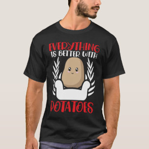 Everything Is Better With Potatoes Potato French T-Shirt