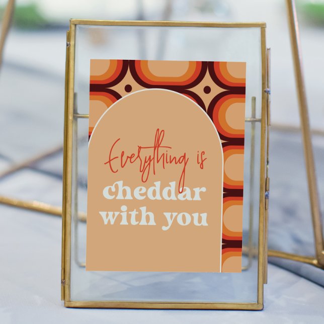 Everything Is Cheddar With You Wedding Sign (Creator Uploaded)