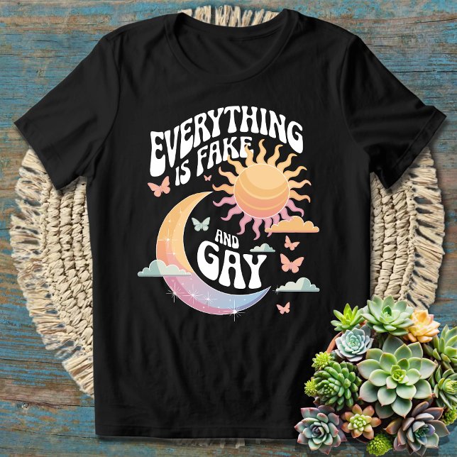 Everything Is Fake And Gay - Sarcastic Humour T-Shirt (Creator Uploaded)