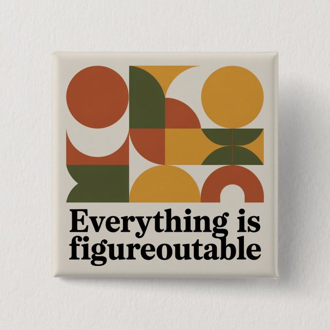 Everything Is Figureoutable 15 Cm Square Badge (Front)