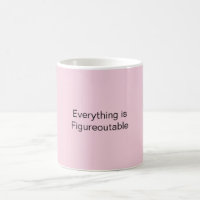 Everything is Figureoutable