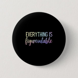 Everything Is Figureoutable Teacher Motivational - 6 Cm Round Badge