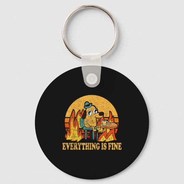 Everything Is Fine Dog Drinking Coffee Burning Mem Key Ring (Front)