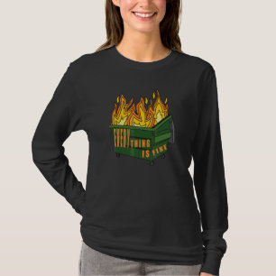 Everything is Fine Dumpster fire Ironic T-Shirt