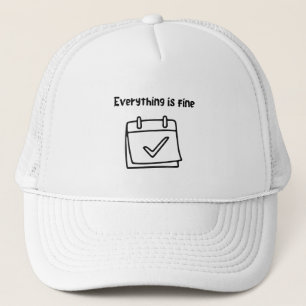 Everything is Fine Funny Calendar Hat