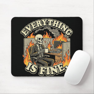 Everything Is Fine   Funny Skeleton Dumpster Fire  Mouse Pad