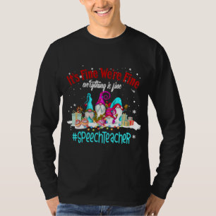 Everything Is Fine Funny Speech Teacher Christmas  T-Shirt