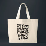 Everything is Fine Hand Lettered Tote<br><div class="desc">Everything’s burning to the ground,  but it’s fine! This hand lettered tote reads “It’s fine. I’m fine. Everything is fine.” Share your feigned optimism with all those around you with this humourous bag.</div>