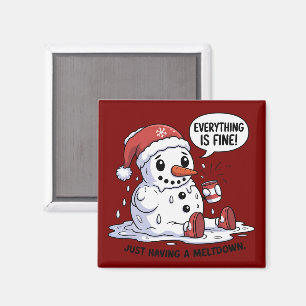 Everything Is Fine Just Having a Meltdown Snowman Magnet