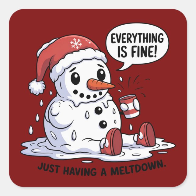 Everything Is Fine Just Having a Meltdown Snowman Square Sticker (Front)