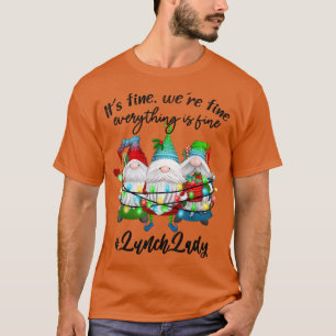 Everything Is Fine Lunch Lady Merry Christmas Xmas T-Shirt