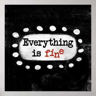 Everything Is Fine Poster Wall Art