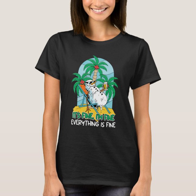 Everything is fine snowman sun lounger Vacation fl T-Shirt (Front)