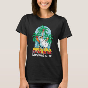 Everything is fine snowman sun lounger Vacation fl T-Shirt