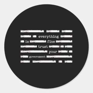 Everything is Fine Trust Government Funny Saying Classic Round Sticker