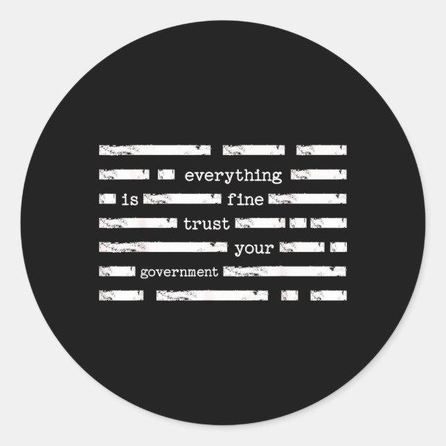 Everything is Fine Trust Government Funny Saying Classic Round Sticker (Front)