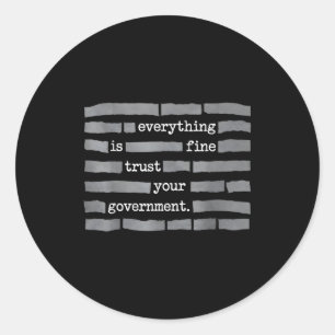 Everything is fine trust your government  classic round sticker