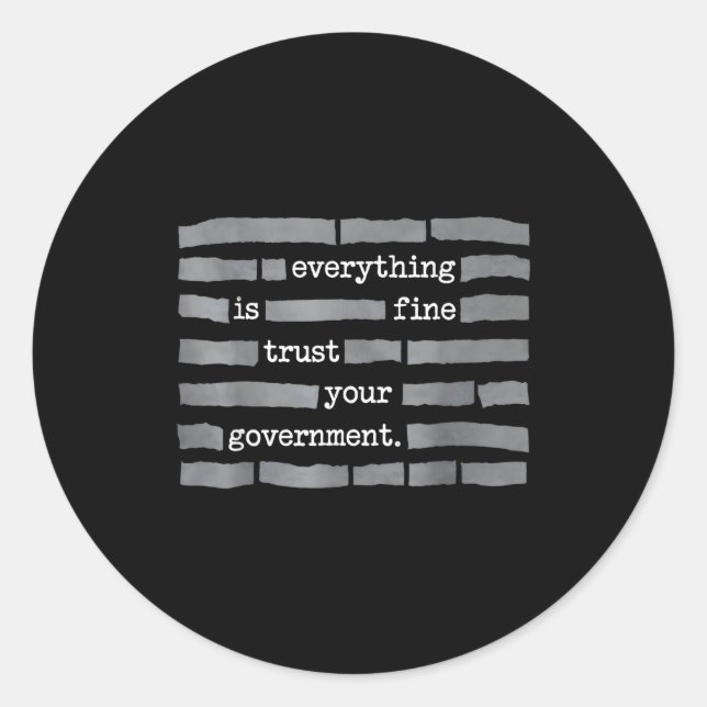 Everything is fine trust your government  classic round sticker (Front)