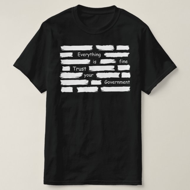 everything is fine trust your government T-Shirt (Design Front)