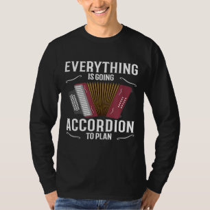 Everything Is Going Accordion To Plan Accordion T-Shirt