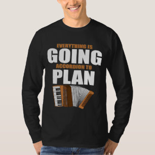 Everything Is Going Accordion To Plan Accordionist T-Shirt