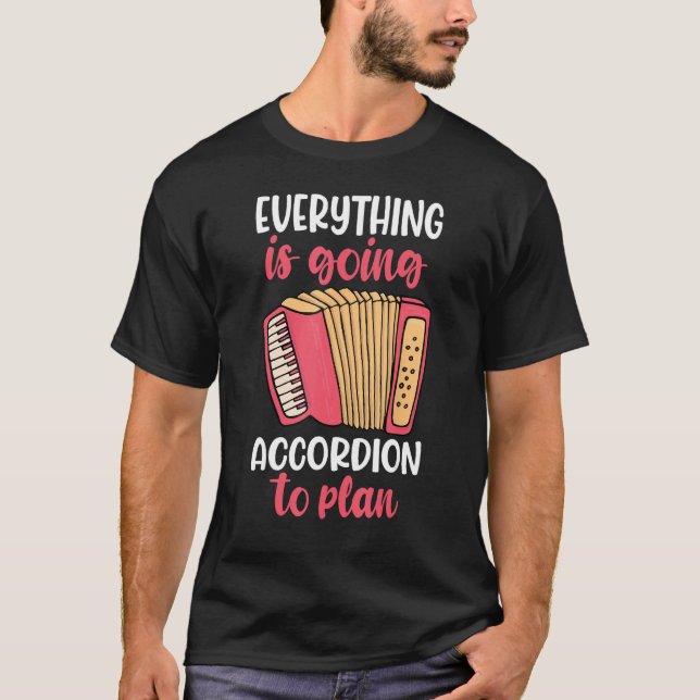 everything is going to accordion player T-Shirt (Front)