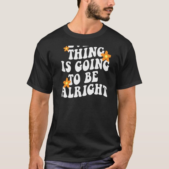 Everything Is Going To Be Alright Aesthetic Trendy T-Shirt (Front)