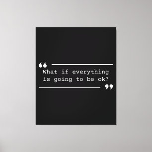 Everything is Going to be OK Positive Quote Canvas Print