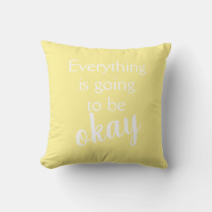 Everything is Going to Be Okay Light Yellow Pillow