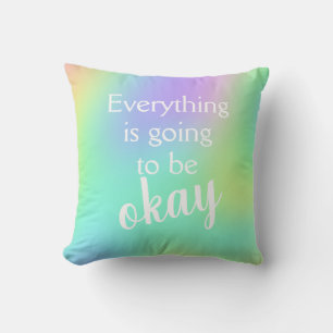 Everything is Going to Be Okay Rainbow Pillow