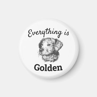 "everything is golden" golden retriever dog magnet