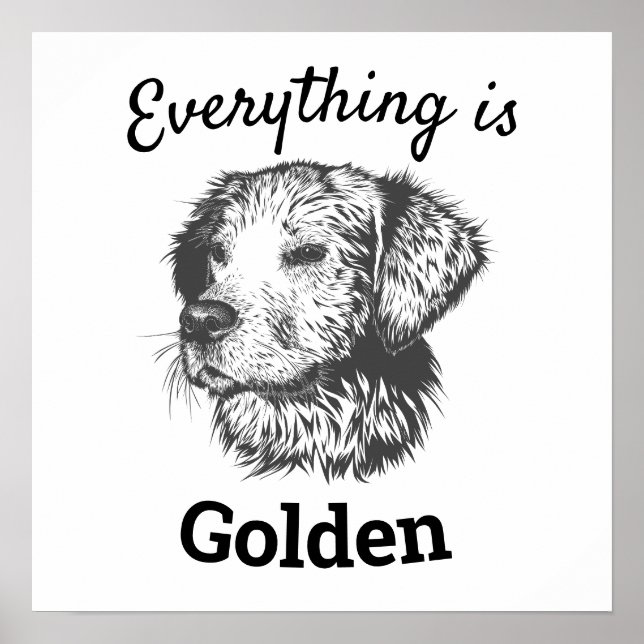 "everything is golden" golden retriever dog poster (Front)