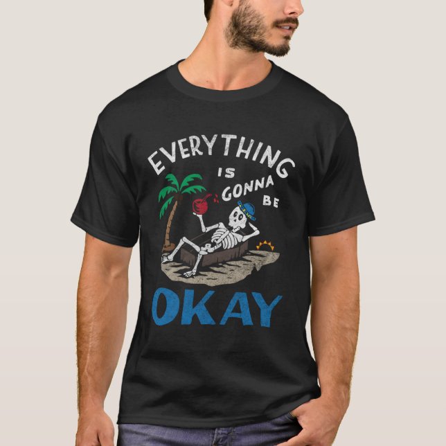 Everything Is Gonna Be Okay T-Shirt (Front)