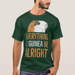 Everything is guinea be alright Pun for a Piggy Ow T-Shirt