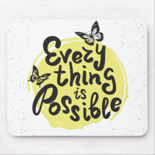 Everything Is Possible Mouse Pad