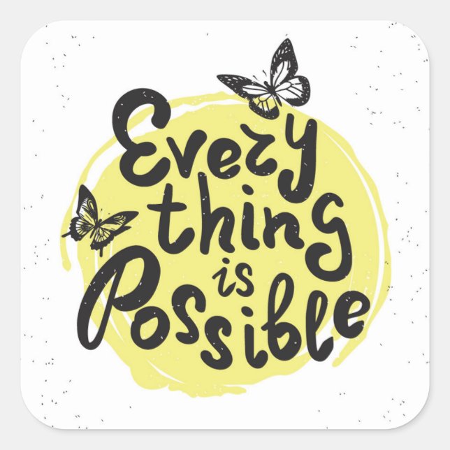 Everything Is Possible Square Sticker (Front)