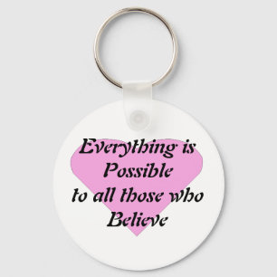 Everything is Possible to all those who Believe Key Ring
