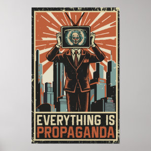 Everything is Propaganda Poster