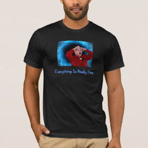 Everything Is Really Fine T-Shirt