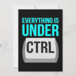Everything Is Under Control Computer Tech Thank You Card<br><div class="desc">This graphic idea is for IT tech lovers. This funny graphic / quote clothing makes all computer programmers and software engineers happy.</div>