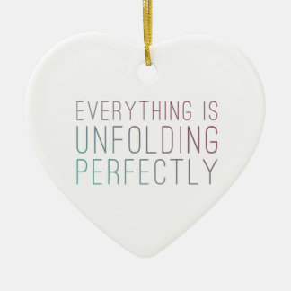 Everything is Unfolding Perfectly Heart Ornament