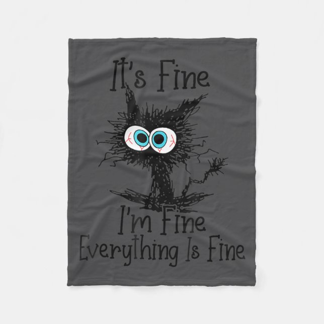 Everything It's Fine Cat Fine 2A I'm Fine Lover Hu Fleece Blanket (Front)