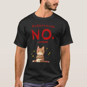 Everything No Cute Cat Angry Animals T-Shirt