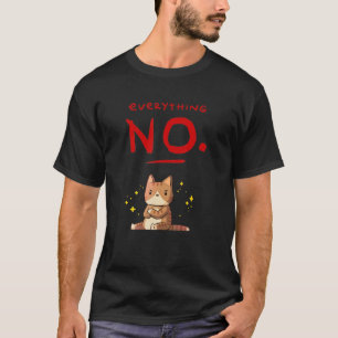 Everything No Cute Cat Angry Animals T-Shirt