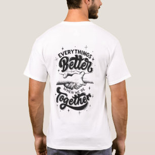 Everything’s Better When We’re Together T-Shirt