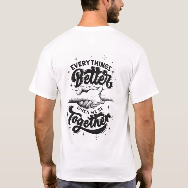 Everything’s Better When We’re Together T-Shirt (Back)