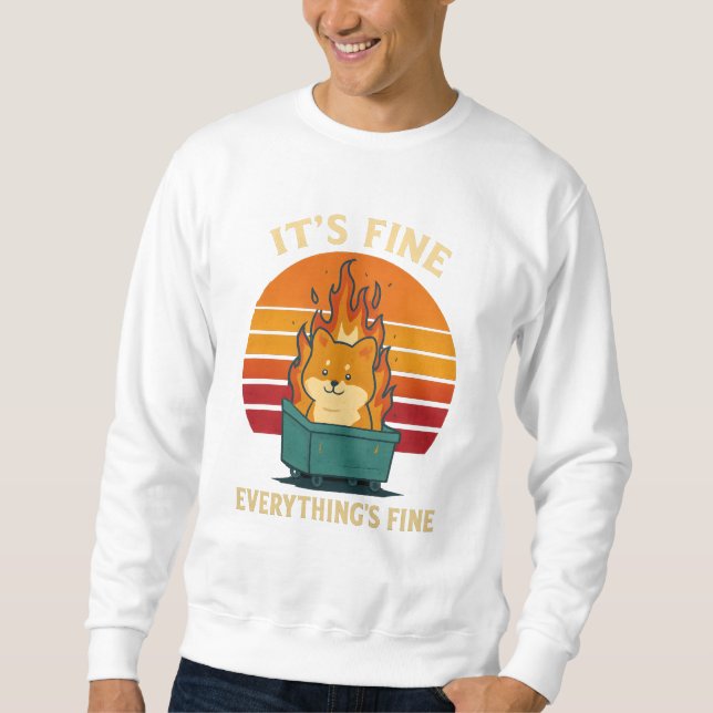 Everything’s Fine – Calm in Chaos Meme Art Sweatshirt (Front)
